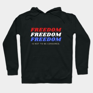 FREEDOM IS NOT TO BE CENSORED Hoodie